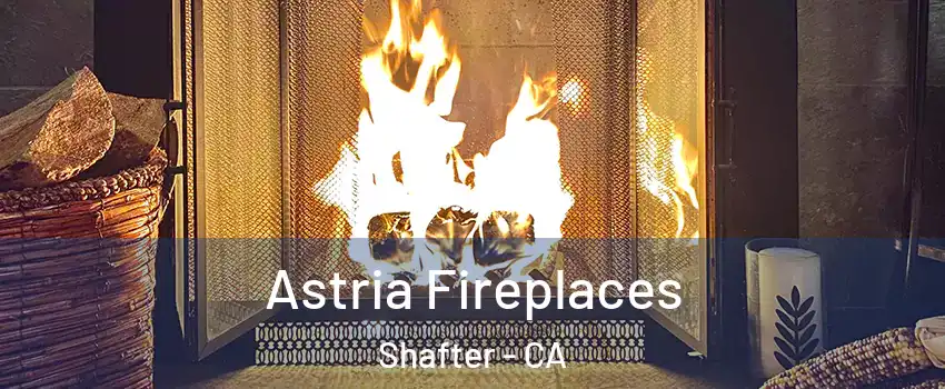  Astria Fireplaces Shafter - CA