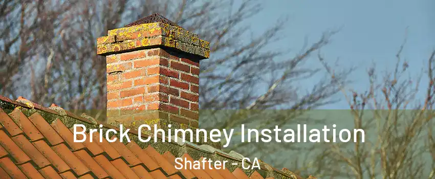  Brick Chimney Installation Shafter - CA