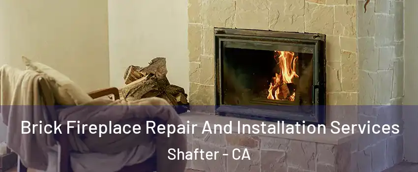  Brick Fireplace Repair And Installation Services Shafter - CA
