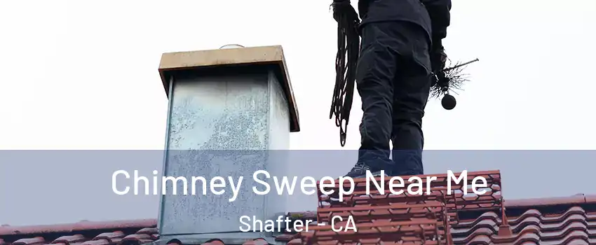  Chimney Sweep Near Me Shafter - CA