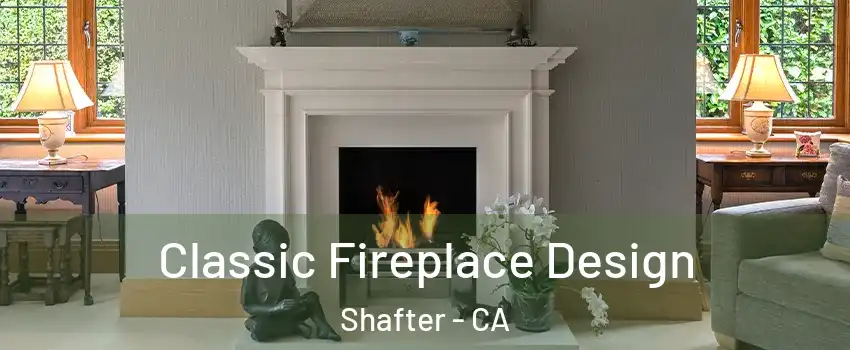 Classic Fireplace Design Shafter - CA