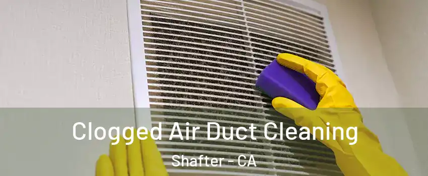  Clogged Air Duct Cleaning Shafter - CA