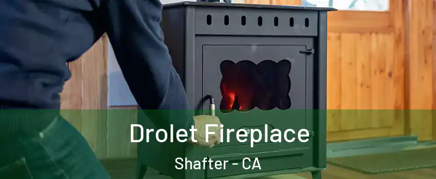  Drolet Fireplace Shafter - CA