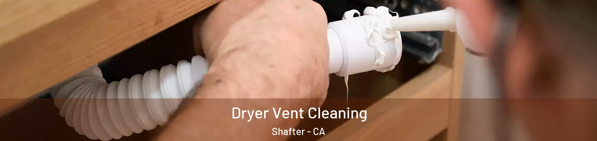  Dryer Vent Cleaning Shafter - CA