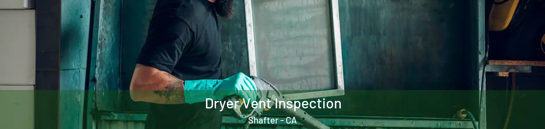  Dryer Vent Inspection Shafter - CA