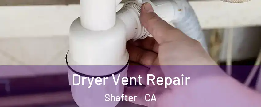  Dryer Vent Repair Shafter - CA