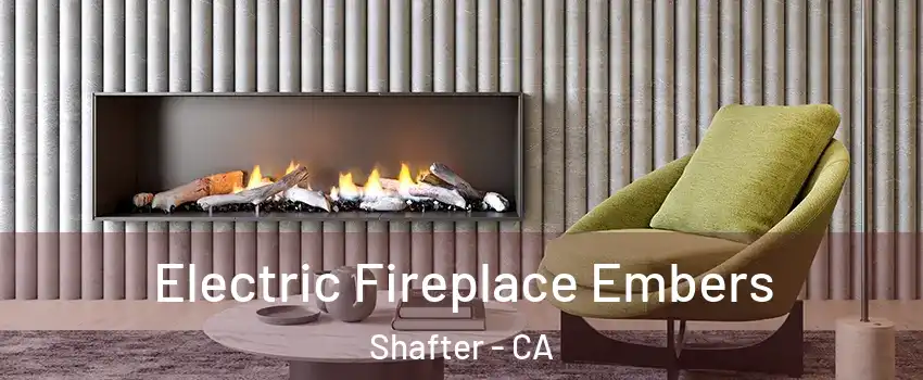 Electric Fireplace Embers Shafter - CA