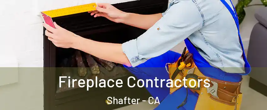  Fireplace Contractors Shafter - CA
