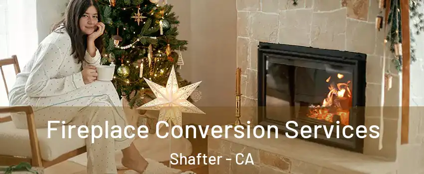 Fireplace Conversion Services Shafter - CA