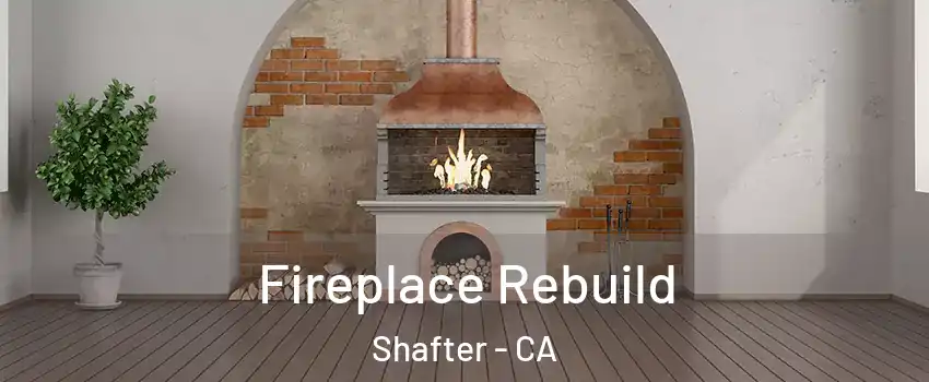  Fireplace Rebuild Shafter - CA