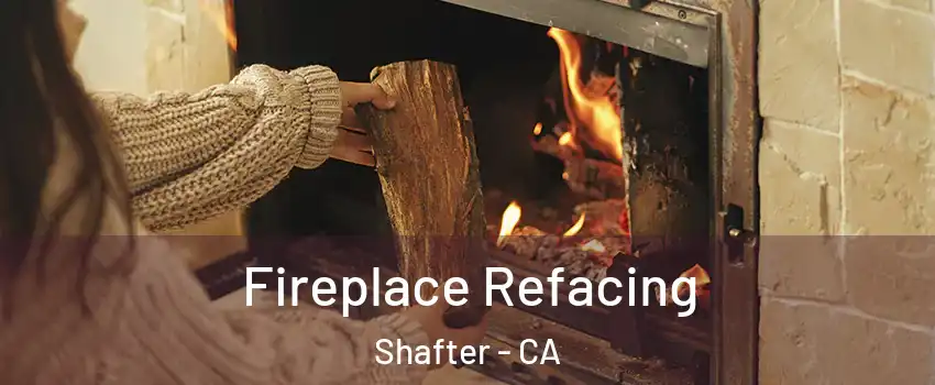  Fireplace Refacing Shafter - CA