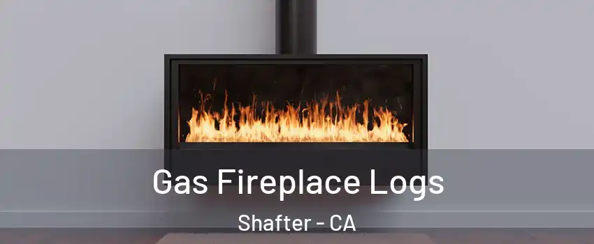  Gas Fireplace Logs Shafter - CA