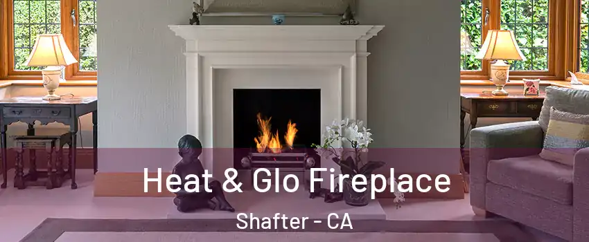  Heat & Glo Fireplace Shafter - CA