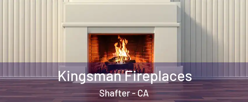  Kingsman Fireplaces Shafter - CA