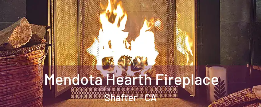  Mendota Hearth Fireplace Shafter - CA