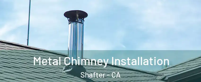 Metal Chimney Installation Shafter - CA