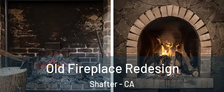  Old Fireplace Redesign Shafter - CA
