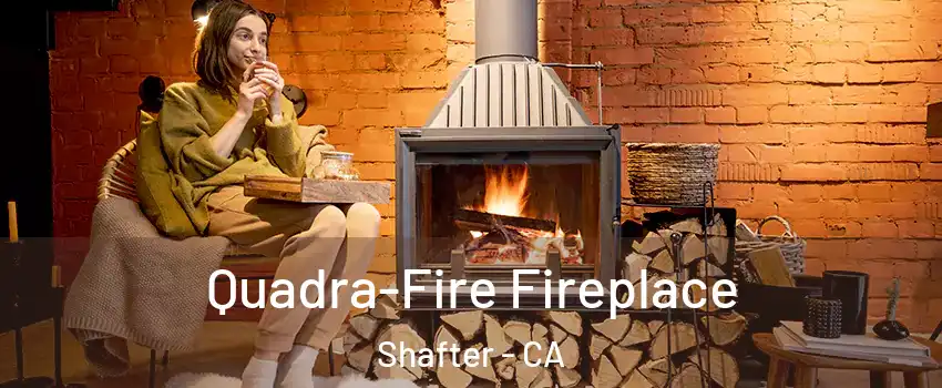  Quadra-Fire Fireplace Shafter - CA