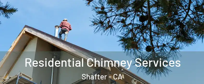  Residential Chimney Services Shafter - CA