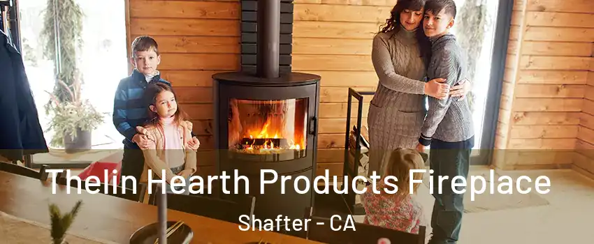  Thelin Hearth Products Fireplace Shafter - CA