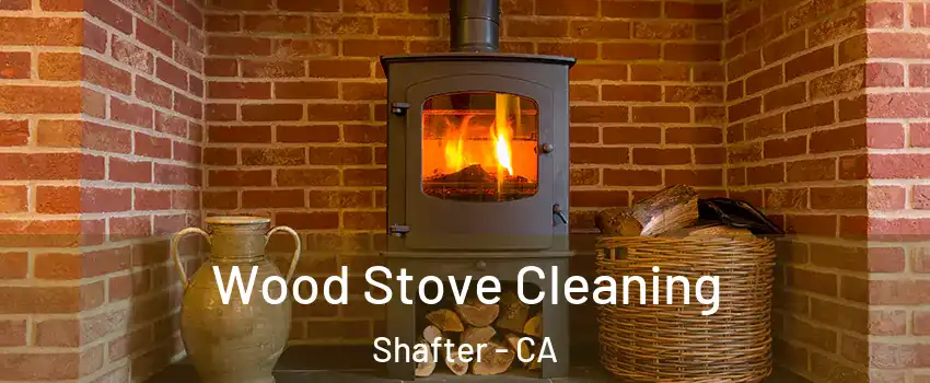 Wood Stove Cleaning Shafter - CA